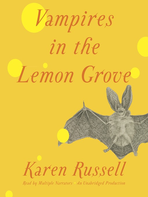 Karen Russell创作的Vampires in the Lemon Grove作品的详细信息 - 可供借阅